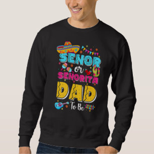 Sweatshirt Senor Ou Senorita Papa Être Sexe Révéler Cinco De