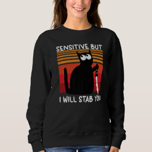 Sweatshirt Sensibles Mais Je Te Poignarderai Chat