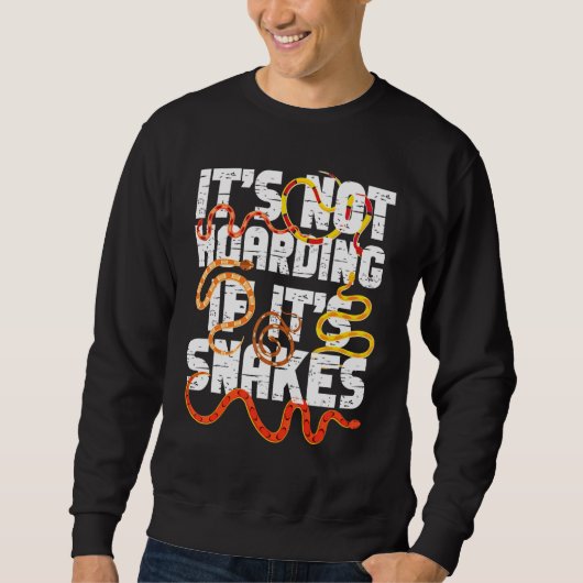 Sweatshirt Serpent serpent Il n'y a pas de Hoarding Si c'est (Devant)