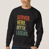 Sweatshirt Server Hero Myth Legend Best Job Server (Devant)