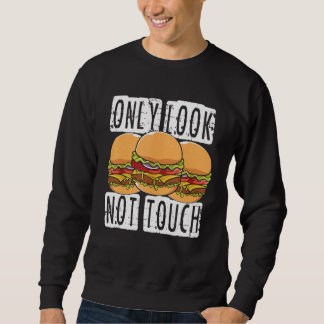 Sweatshirt Seulement Regarder Ne Touchez Pas I Cheeseburger I