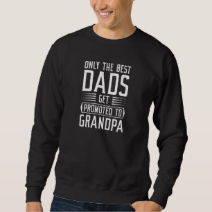 Sweatshirt Seuls Les Meilleurs Dads Sont Promus À Grand-Père