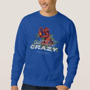 Sweatshirt Sh*t est sur le point de devenir fou - Le Lotus Bl