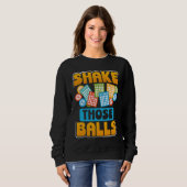 Sweatshirt Shake Those Balls Bingo (Devant entier)