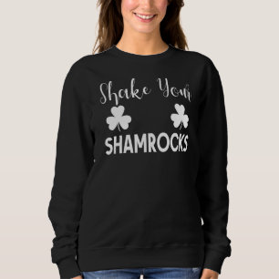 Sweatshirt Shake Your Shamrock Jour de la Saint Patrick Irlan