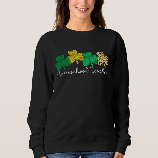 Sweatshirt Shamrock Saint Paddy's Homeschool Teacher St Patri (Devant)