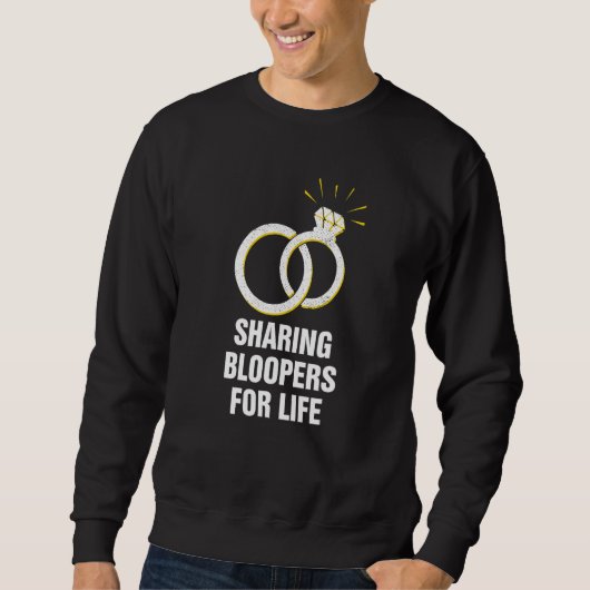 Sweatshirt Sharing Bloopers for Life Wedding  Bride and Groom (Devant)
