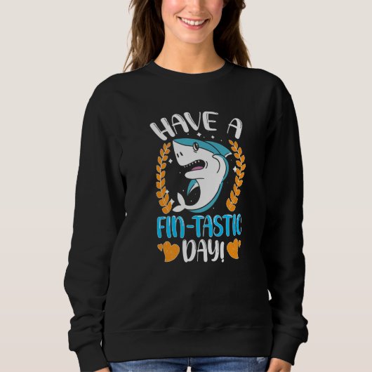 Sweatshirt Sharks Have A Fin Tastic Day (Devant)