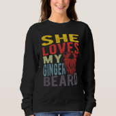 Sweatshirt She Loves My Ginger Beard (Devant)