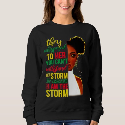 Sweatshirt She Whispered Back I Am The Storm Black History Mo (Devant)