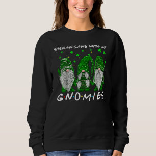 Sweatshirt Shenanigans Avec Mes Gnomies St Patrick S Day Gnom