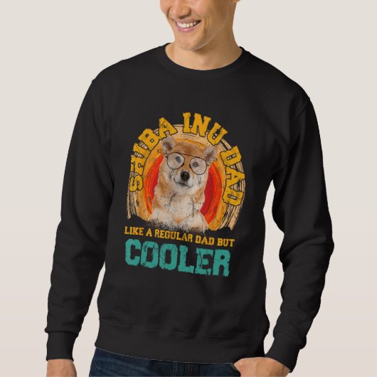 Sweatshirt Shiba Inu Dad Like A Regular Dad But Cooler Father (Devant)