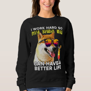 Sweatshirt Shiba Inu Je Travaille Dur Pour Que Mon Chien Puis