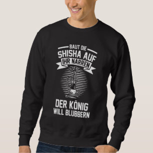 Sweatshirt Shisha King Shishabar Les tuyaux d'eau disent