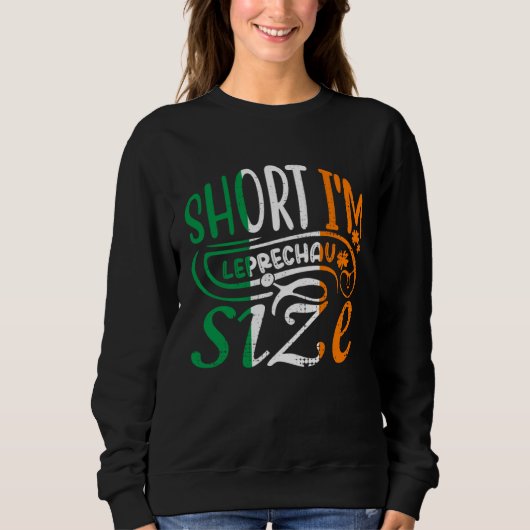 Sweatshirt Short I'm Leprechaun Size St Patricks Day Irish Fl (Devant)