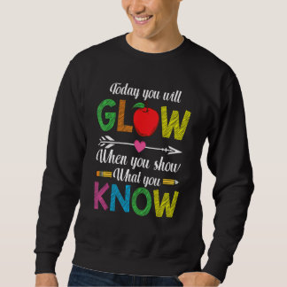 Sweatshirt Show What You Know Exam Test Testing Day Students 