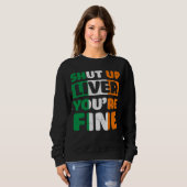Sweatshirt Shut Up Liver You Are Fine St Patricks Day Irish F (Devant entier)