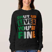 Sweatshirt Shut Up Liver You Are Fine St Patricks Day Irish F (Devant)