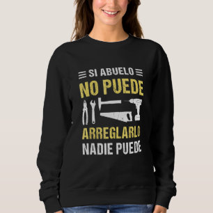 Sweatshirt Si abuelo no puede arreglarlo nadie puede