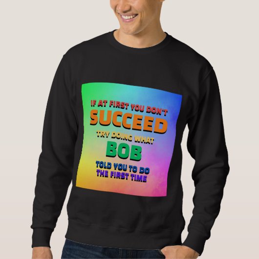 Sweatshirt Si Au Début Vous N'Avez Pas Réussi Essayez De Fair (Devant)