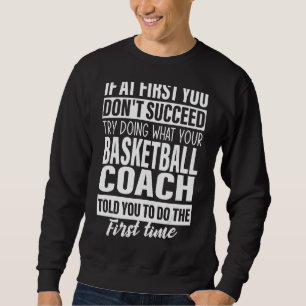 Sweatshirt Si au début vous ne réussissez pas Basketball Coac