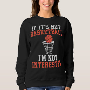 Sweatshirt Si Ce N'Est Pas Basketball Je Ne Suis Pas Intéress