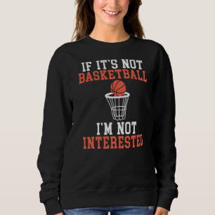 Sweatshirt Si Ce N'Est Pas Basketball Je Ne Suis Pas Intéress