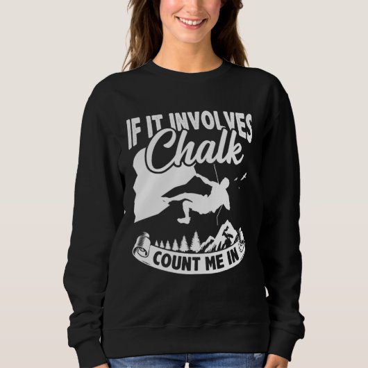 Sweatshirt Si cela implique de la craie Comptez-moi dans l'es (Devant)