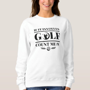 Sweatshirt Si cela implique le golf, comptez sur moi