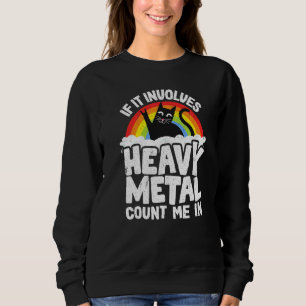 Sweatshirt Si cela implique un chat de métal lourd, comptez-m