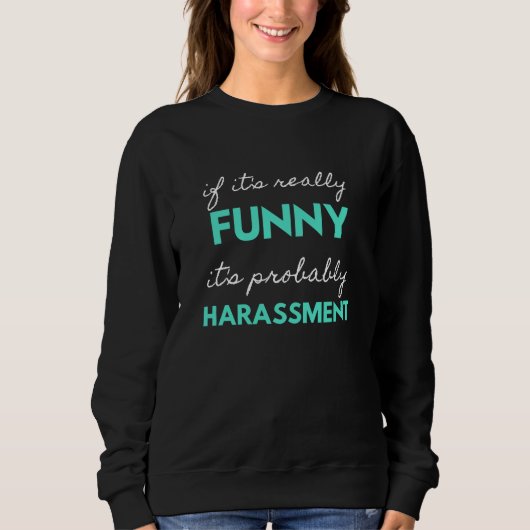 Sweatshirt Si c'est vraiment drôle, c'est probablement du har (Devant)