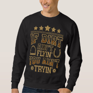 Sweatshirt Si Dirt Ain't Flyin Horse Bull Riding Pour Hommes