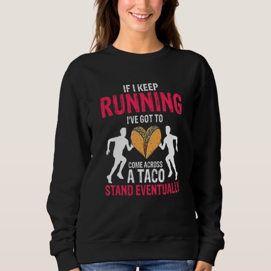 Sweatshirt Si je continue à courir Cadeau Taco Runner (Devant)