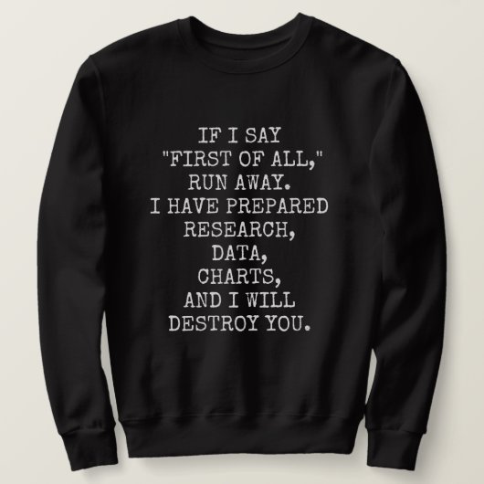 Sweatshirt Si je dis d'abord, fuis-toi, (Design devant)