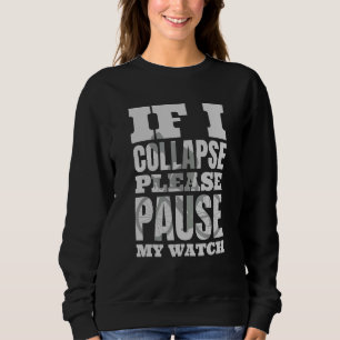 Sweatshirt Si Je M'Effondre S'Il Vous Plaît Pause Ma Montre T