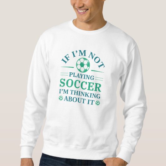 Sweatshirt Si je ne joue pas au football, je pense à ça (Devant)