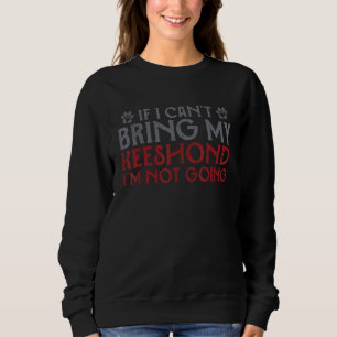Sweatshirt Si je ne peux pas apporter mon Keeshond, je ne vai