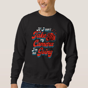 Sweatshirt Si je ne peux pas prendre mon appareil photo, je n