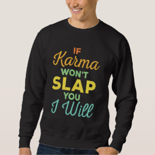 Sweatshirt Si Karma ne vous gifle pas, je giflerai les expert