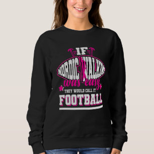 Sweatshirt Si la marche nordique était facile, ils l'appeller