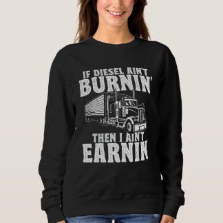Sweatshirt Si le diesel ne brûle pas, je ne gagne rien Camion