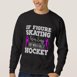 Sweatshirt Si le patinage artistique était facile, ils l'appe
