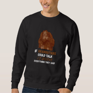 Sweatshirt Si Les Orangutans Pouvaient Parler De Faune De Sin