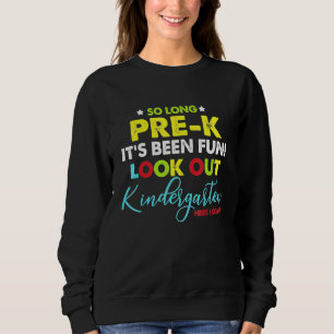 Sweatshirt Si Longtemps Pré K Kindergarten Ici Je Viens Gradu