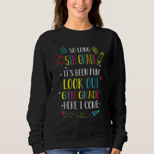 Sweatshirt Si longue 5e année regardez dehors 6e année ici Je