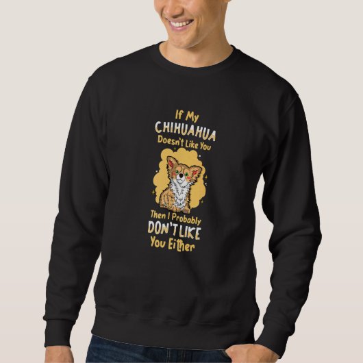 Sweatshirt Si mon Chihuahua n'aime pas votre propriétaire Chi (Devant)