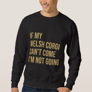 Sweatshirt Si Mon Corgi Gallois Peut X27 T Venir I X27 M Ne V