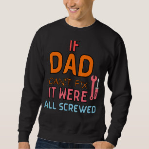 Sweatshirt Si papa ne peut pas le réparer, nous sommes tous f