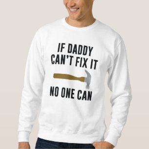Sweatshirt Si Papa Ne Peut Pas Le Réparer Personne Ne Peut