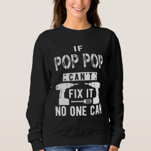 Sweatshirt Si Pop Pop ne peut pas le réparer, personne ne peu
